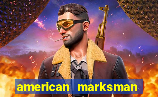 american marksman apk dinheiro infinito